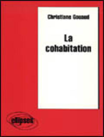 Couverture du livre « La cohabitation » de Christiane Gouaud aux éditions Ellipses