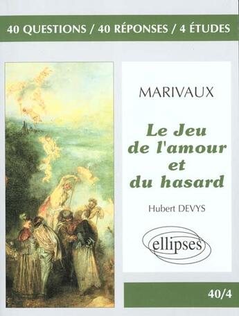 Couverture du livre « Marivaux, le jeu de l'amour et du hasard » de Devys aux éditions Ellipses Marketing