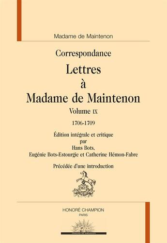 Couverture du livre « Lettres t.9 ; lettres à Madame de Maintenon, 1706-1709 » de Francoise D'Aubigne Maintenon aux éditions Honore Champion