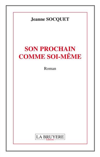 Couverture du livre « Son prochain comme soi-même » de Jeanne Socquet aux éditions La Bruyere