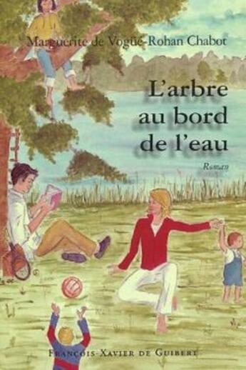 Couverture du livre « L'arbre au bord de l'eau » de Madame Marguerite De Vogüé-Rohan Chabot aux éditions Francois-xavier De Guibert