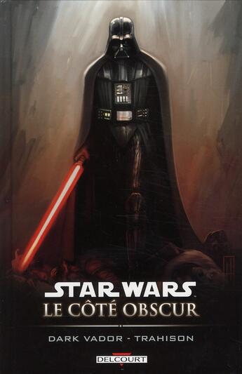 Couverture du livre « Star Wars - le côté obscur t.11 ; Dark Vador, trahison » de Dave Stewart et Ryan Benjamin et Scott Allie aux éditions Delcourt