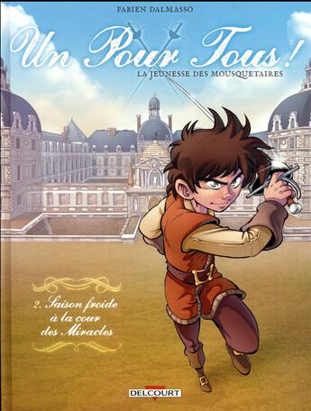 Couverture du livre « Un pour tous ! la jeunesse des mousquetaires t.2 : saison froide à la cour des Miracles » de Fabien Dalmasso et Cyril Vincent aux éditions Delcourt