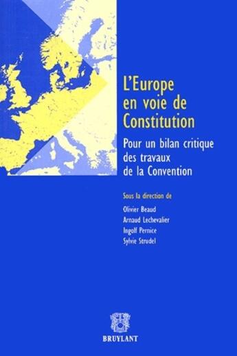 Couverture du livre « L'Europe en voie de construction ; pour un bilan critique des travaux de la convention » de Olivier Beaud et Arnaud Lechevalier et Ingolf Pernice et Sylvie Strudel aux éditions Bruylant