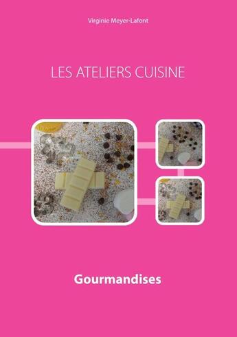 Couverture du livre « Les ateliers cuisine » de Virginie Meyer-Lafont aux éditions Books On Demand