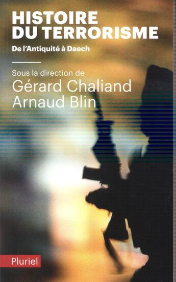 Couverture du livre « Histoire du terrorisme ; de l'Antiquité à Daech » de Gerard Chaliand et Arnaud Blin aux éditions Pluriel