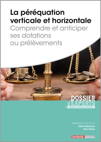 Couverture du livre « La perequation verticale et horizontale - comprendre et anticiper ses dotations ou prelevements » de Bacharan/Piaton aux éditions Territorial