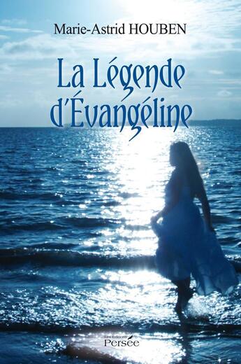 Couverture du livre « La légende d'Evangéline » de Marie-Astrid Houben aux éditions Persee