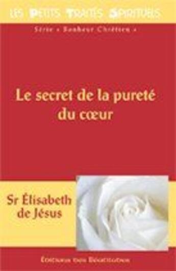 Couverture du livre « Le secret de la pureté du coeur » de Sr Elisabeth De Jesu aux éditions Des Beatitudes