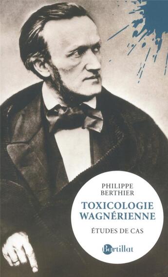 Couverture du livre « Toxicologie wagnérienne ; études de cas » de Philippe Berthier aux éditions Bartillat