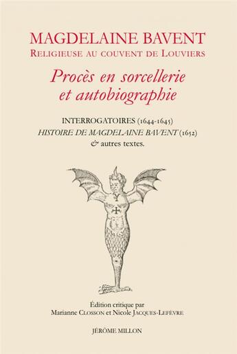 Couverture du livre « Magdelaine Bavent religieuse au couvent de Louviers : procès en sorcellerie et autobiographie, interrogatoires (1644-1645) » de Marianne Closson et Nicole Jacques-Lefevre aux éditions Millon