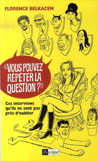 Couverture du livre « Vous pouvez répéter la question ? » de Cabu et Florence Belkacem aux éditions Archipel