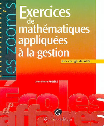 Couverture du livre « Exercices de mathematiques appliquees a la gestion, avec corriges detailles » de Posiere J.-P. aux éditions Gualino