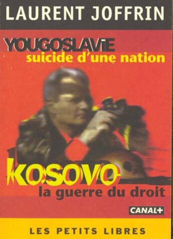 Couverture du livre « Yougoslavie Suicide D'Une Nation - Kosovo La Guerre Du Droit » de Joffrin-L aux éditions Mille Et Une Nuits