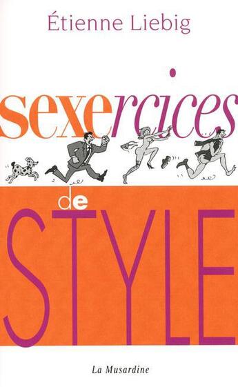 Couverture du livre « Sexercices de style » de Etienne Liebig aux éditions La Musardine