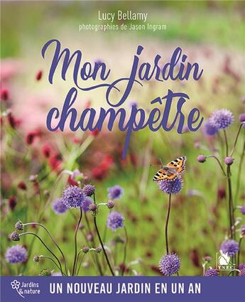 Couverture du livre « Mon jardin champêtre ; un nouveau jardin en un an » de Bellamy Lucy aux éditions Ysec