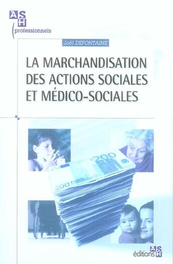 Couverture du livre « La marchandisation des actions sociales et medico-sociales » de Joel Defontaine aux éditions Ash