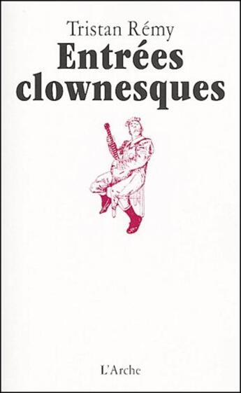 Couverture du livre « Entrees clownesques » de Tristan Remy aux éditions L'arche