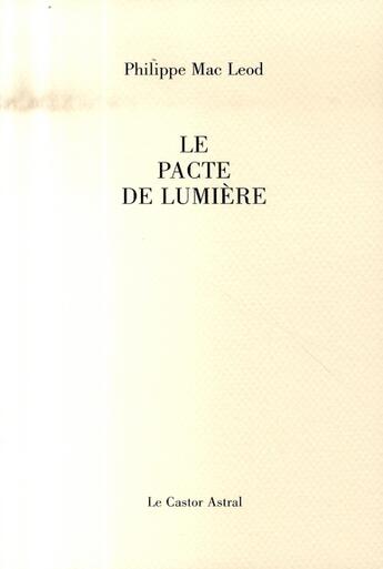 Couverture du livre « Le pacte de lumière » de Philippe Mac Leod aux éditions Castor Astral