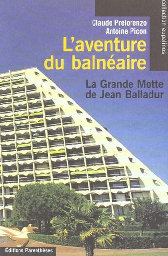 Couverture du livre « L'aventure du balneaire - la grande motte » de Prelorenzo/Picon aux éditions Parentheses