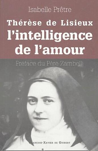 Couverture du livre « Thérèse de Lisieux ou l'intelligence de l'amour » de Isabelle Pretre aux éditions Francois-xavier De Guibert