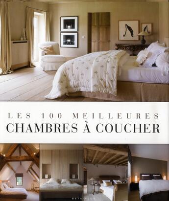 Couverture du livre « Les 100 meilleures chambres a coucher » de Jo Pauwels aux éditions Beta-plus