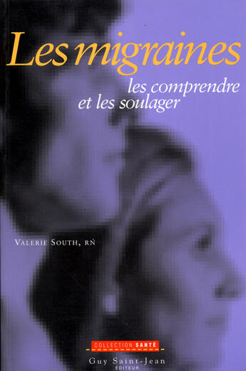 Couverture du livre « La migraine, la comprendre et la soulager » de Valerie South aux éditions Saint-jean Editeur