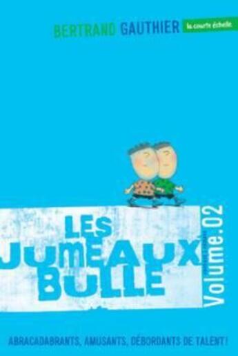 Couverture du livre « Les jumeaux Bulle t.2 » de Bertrand Gauthier aux éditions La Courte Echelle