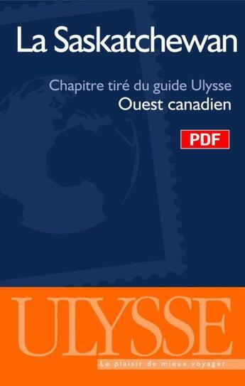 Couverture du livre « La Saskatchewan ; chapitres tirés du guide Ulysse « ouest canadien » » de  aux éditions Ulysse