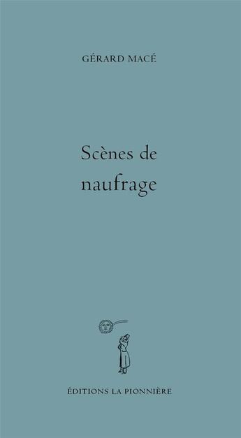 Couverture du livre « Scene de naufrage » de Gerard Mace aux éditions La Pionniere