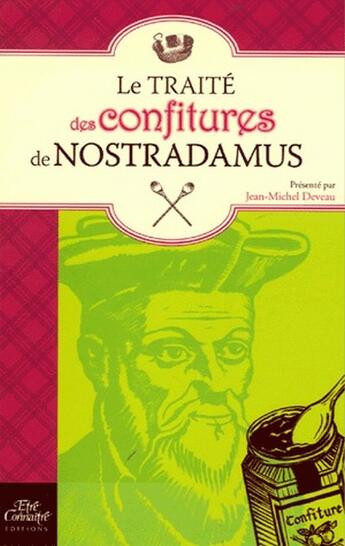 Couverture du livre « Le traité des confitures de nostradamus » de Jean-Michel Deveau aux éditions Etre Et Connaitre