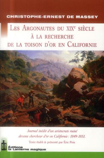 Couverture du livre « Les argonautes du 19e siecle a la recherche de la toison d'or en californie » de C.-E. De Massey aux éditions Lanterne Magique