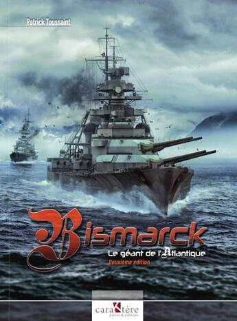 Couverture du livre « Bismarck ; le géant de l'Atlantique (2e édition) » de  aux éditions Caraktere