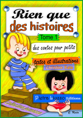 Couverture du livre « Rien que des histoires t.1 » de Christine Rato aux éditions Pietra Liuzzo