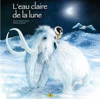 Couverture du livre « L'eau claire de la lune » de Nadege Tomachevsky et Nathalie Gousse aux éditions Editions Du Coprin