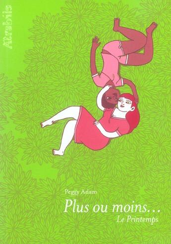 Couverture du livre « Plus ou Moins... le Printemps » de Adam Peggy aux éditions Atrabile