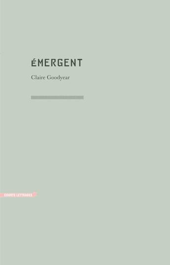 Couverture du livre « Emergent » de Claire Goodyear aux éditions Heros Limite