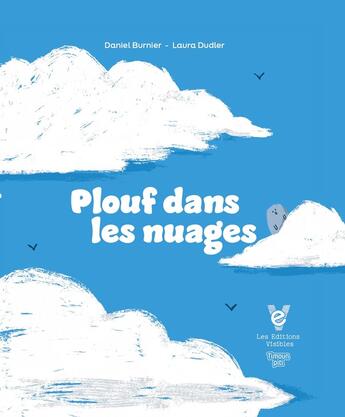 Couverture du livre « Plouf dans les nuages » de Daniel Burnier et Laura Dudler aux éditions Les Editions Visibles