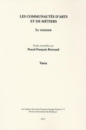 Couverture du livre « Communautes d arts et de metiers : le tapissier » de Pascal Bertrand aux éditions Pu De Bordeaux