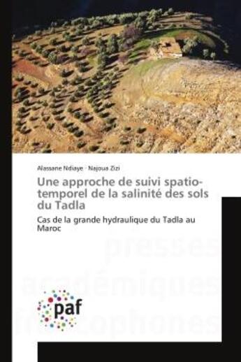 Couverture du livre « Une approche de suivi spatio-temporel de la salinite des sols du tadla - cas de la grande hydrauliqu » de Ndiaye/Zizi aux éditions Editions Universitaires Europeennes