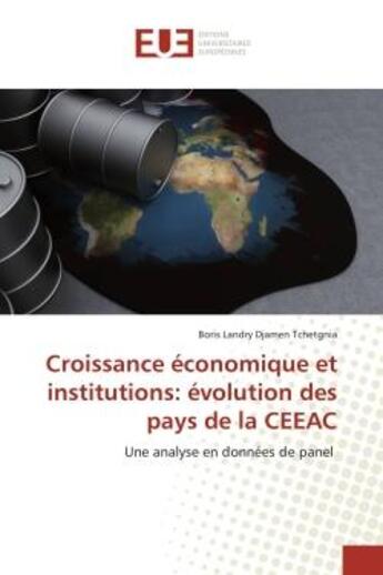 Couverture du livre « Croissance économique et institutions: évolution des pays de la CEEAC » de Boris Landry Djamen Tchetgnia aux éditions Editions Universitaires Europeennes