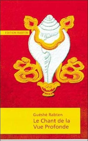 Couverture du livre « Le chant de la vue profonde » de Gueshe Rabten aux éditions Rabten