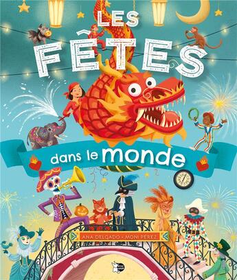 Couverture du livre « Les fêtes dans le monde » de Moni Perez et Ana Delgado aux éditions P'tit Loup