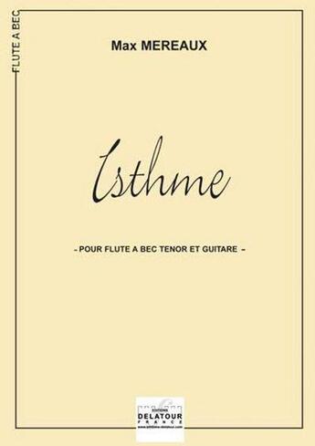 Couverture du livre « Isthme pour flute a bec tenor et guitare » de Max Mereaux aux éditions Delatour