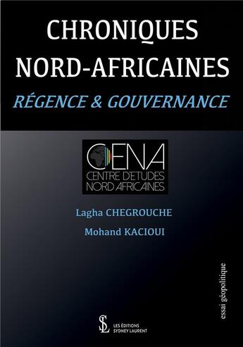 Couverture du livre « Chroniques nord-africaines - regence et gouvernance » de Chegrouche/Kacioui aux éditions Sydney Laurent