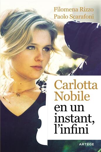 Couverture du livre « Carlotta Nobile : en un instant, l'infini » de Filomena Rizzo et Paolo Scarafoni aux éditions Artege