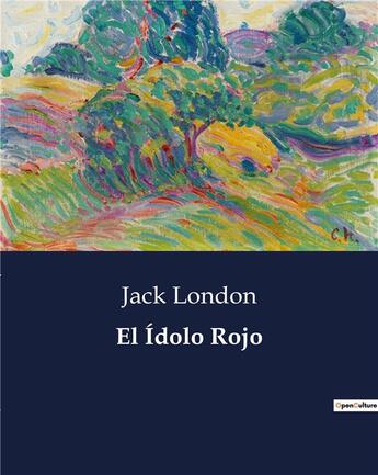 Couverture du livre « El Ídolo Rojo » de Jack London aux éditions Culturea