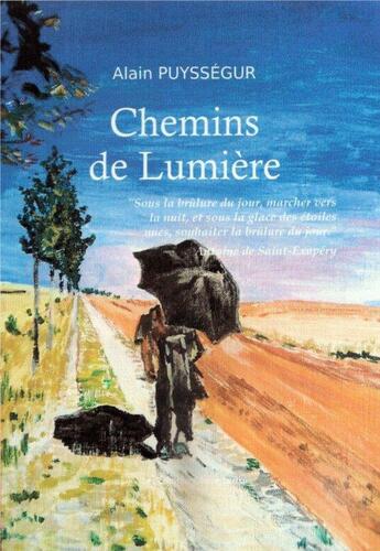 Couverture du livre « Chemins de lumière » de Alain Puyssegur aux éditions Claire Lorrain