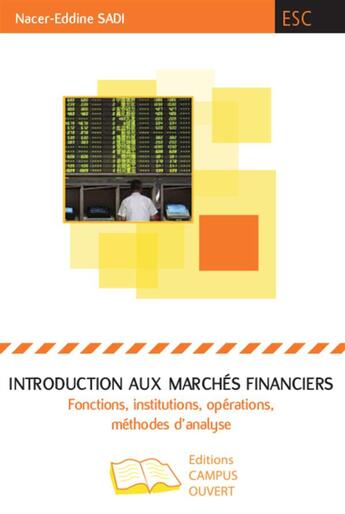 Couverture du livre « Introduction aux marchés financiers ; fonctions, institutions, opérations, méthodes d'analyse » de Nacer-Eddine Sadi aux éditions Campus Ouvert