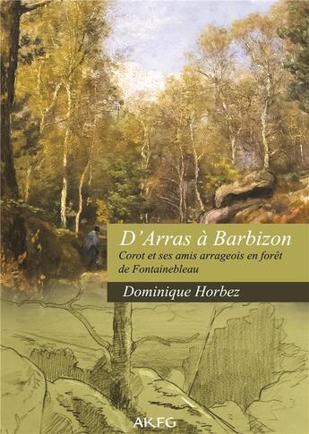 Couverture du livre « D'Arras à Barbizon » de Dominique Horbez aux éditions Akfg